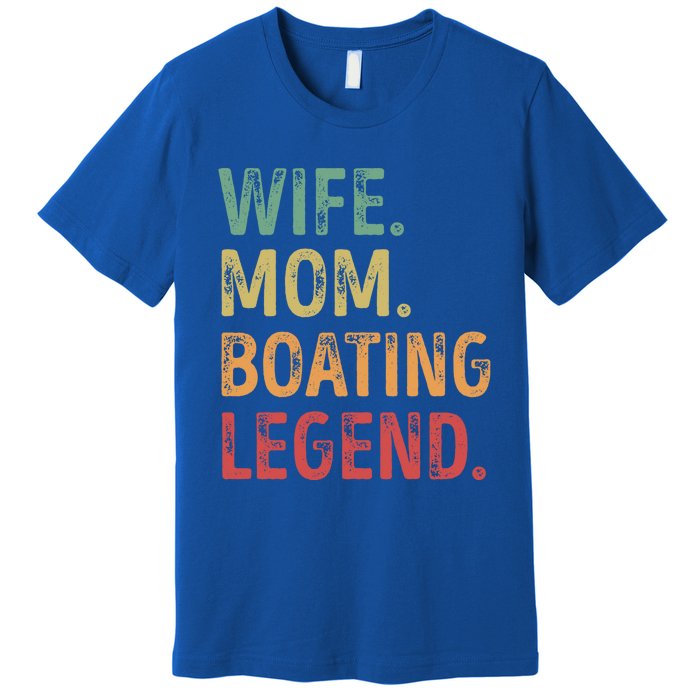 Wife Mom Boating Legend Gift Premium T-Shirt