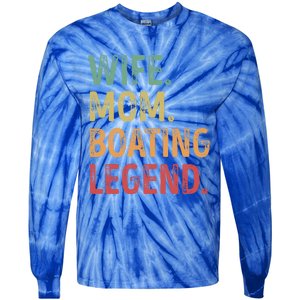 Wife Mom Boating Legend Gift Tie-Dye Long Sleeve Shirt