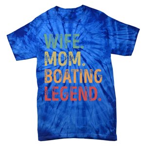 Wife Mom Boating Legend Gift Tie-Dye T-Shirt