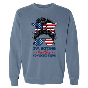 Women Messy Bun Im Voting For The Convicted Felon 4th Of July American Flag Gift Garment-Dyed Sweatshirt