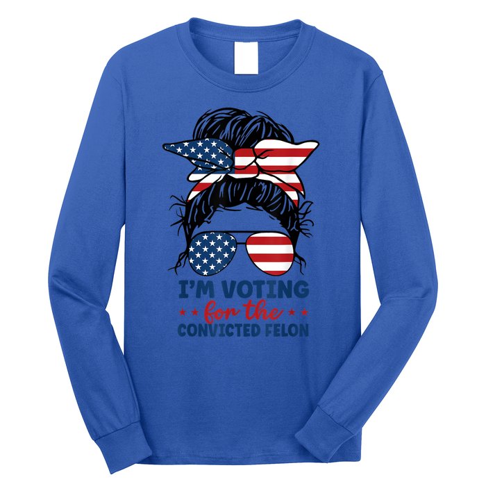 Women Messy Bun Im Voting For The Convicted Felon 4th Of July American Flag Gift Long Sleeve Shirt