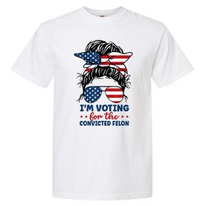 Women Messy Bun Im Voting For The Convicted Felon 4th Of July American Flag Gift Garment-Dyed Heavyweight T-Shirt