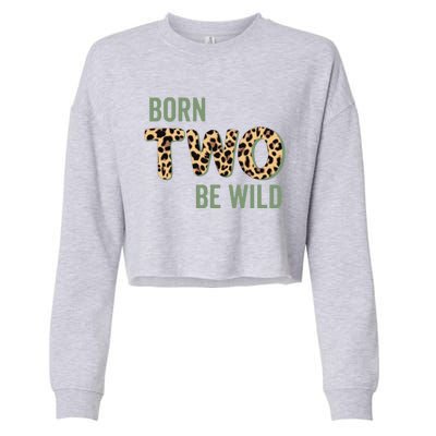 Wild Mama Born Two Be Wild King Of The Jungle Gift Cropped Pullover Crew