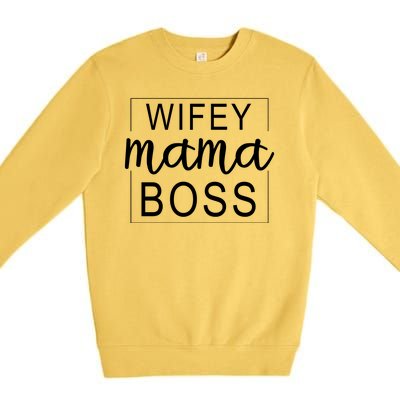 Wifey Mama Boss Premium Crewneck Sweatshirt