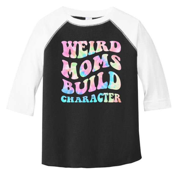 Weird Moms Build Character Mothers Day Funny Toddler Fine Jersey T-Shirt