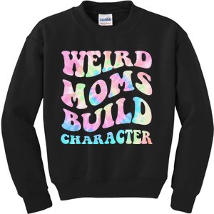 Weird Moms Build Character Mothers Day Funny Kids Sweatshirt