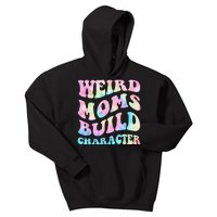 Weird Moms Build Character Mothers Day Funny Kids Hoodie