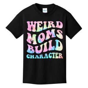 Weird Moms Build Character Mothers Day Funny Kids T-Shirt