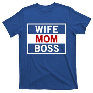 Wife Mom Boss Gift Inspirational Empowert Quote Gift T-Shirt