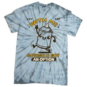 With Me Boring Is Not An Option Tie-Dye T-Shirt