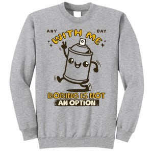 With Me Boring Is Not An Option Tall Sweatshirt