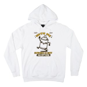 With Me Boring Is Not An Option Hoodie