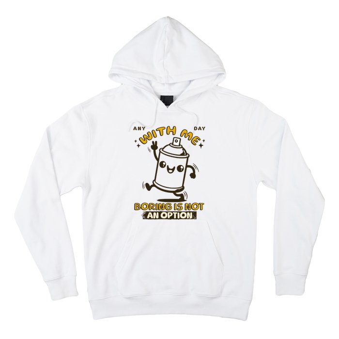 With Me Boring Is Not An Option Hoodie