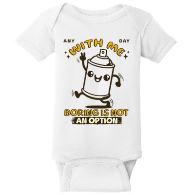 With Me Boring Is Not An Option Baby Bodysuit