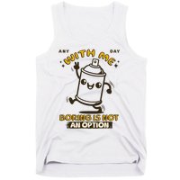 With Me Boring Is Not An Option Tank Top