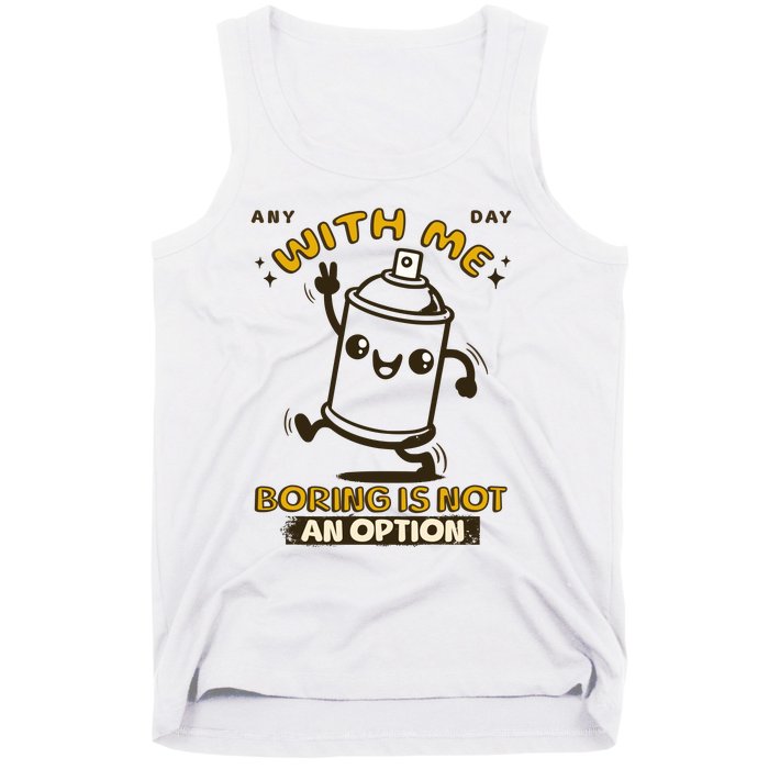 With Me Boring Is Not An Option Tank Top