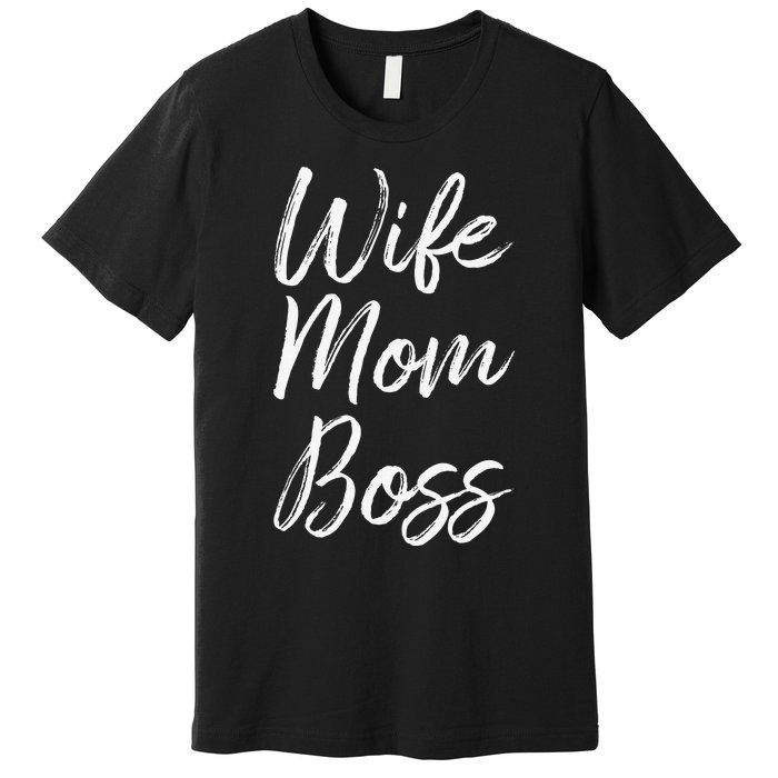 Wife Mom Boss Lady Funny Mommy Cute Premium T-Shirt