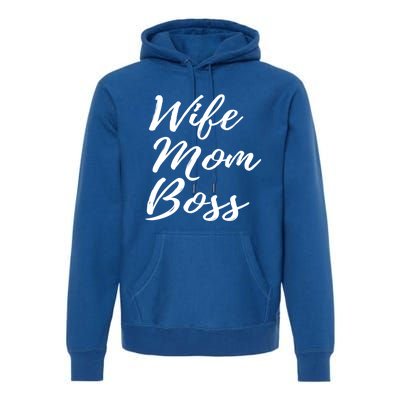 Wife Mom Boss Lady Gift Premium Hoodie