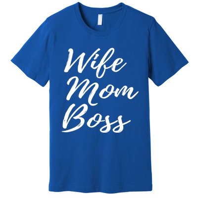 Wife Mom Boss Lady Gift Premium T-Shirt