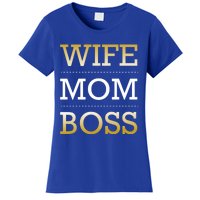 Wife Mom Boss Love Appreciation Gratitude Motivational Gift Women's T-Shirt