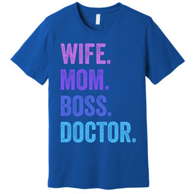 Wife Mom Boss Doctor Funny Mom Wife Sayings Meaningful Gift Premium T-Shirt