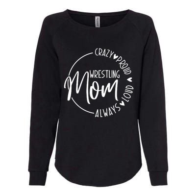 Wrestling Mom Crazy Loud And Always Proud Womens California Wash Sweatshirt