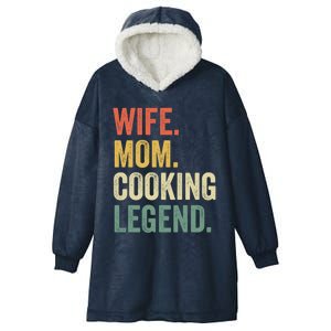 Wife Mom Cooking Legend Funny Cook Chef Mother Cute Gift Hooded Wearable Blanket