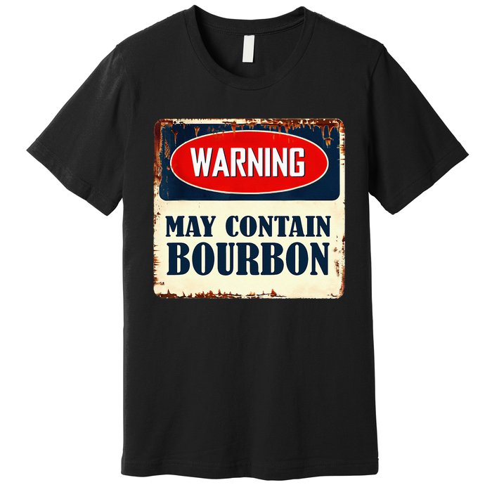 Warning May Contain Bourbon Premium T-Shirt