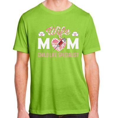 Wife Mom Child Life Specialist Mothers Day Women For Nurses Adult ChromaSoft Performance T-Shirt