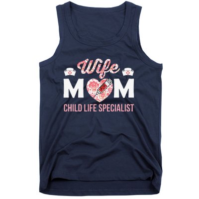 Wife Mom Child Life Specialist Mothers Day Women For Nurses Tank Top