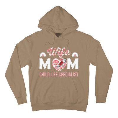 Wife Mom Child Life Specialist Mothers Day Women For Nurses Hoodie