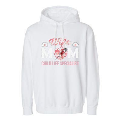 Wife Mom Child Life Specialist Mothers Day Women For Nurses Garment-Dyed Fleece Hoodie