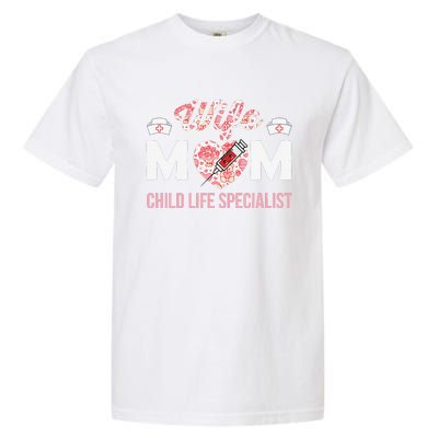 Wife Mom Child Life Specialist Mothers Day Women For Nurses Garment-Dyed Heavyweight T-Shirt