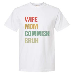 Wife Mom Commish Bruh Funny Fantasy Football Commissioner Garment-Dyed Heavyweight T-Shirt