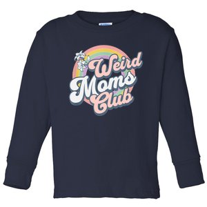 Weird Moms Club Toddler Long Sleeve Shirt