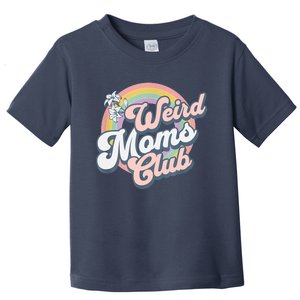 Weird Moms Club Toddler T-Shirt