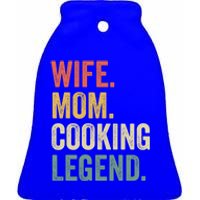 Wife Mom Cooking Legend Funny Cook Chef Mother Cute Gift Ceramic Bell Ornament