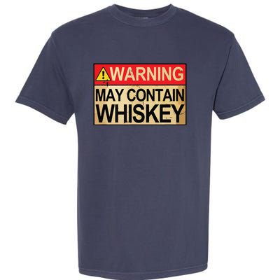 Warning May Contain Whiskey Gift Whiskey Fan Garment-Dyed Heavyweight T-Shirt