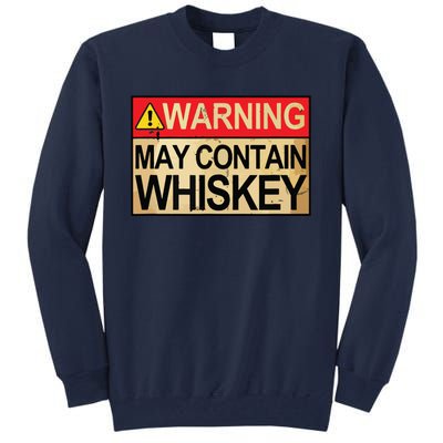 Warning May Contain Whiskey Gift Whiskey Fan Tall Sweatshirt