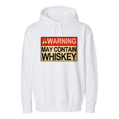 Warning May Contain Whiskey Gift Whiskey Fan Garment-Dyed Fleece Hoodie