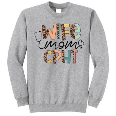 Wife Mom CPHT Nursing Mother's Day Gifts CPHT's Husband Tall Sweatshirt