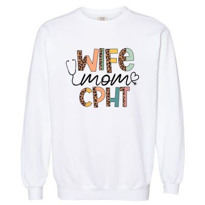 Wife Mom CPHT Nursing Mother's Day Gifts CPHT's Husband Garment-Dyed Sweatshirt