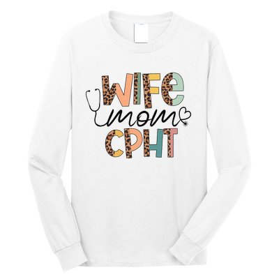 Wife Mom CPHT Nursing Mother's Day Gifts CPHT's Husband Long Sleeve Shirt