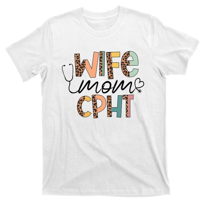 Wife Mom CPHT Nursing Mother's Day Gifts CPHT's Husband T-Shirt