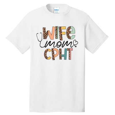 Wife Mom CPHT Nursing Mother's Day Gifts CPHT's Husband Tall T-Shirt