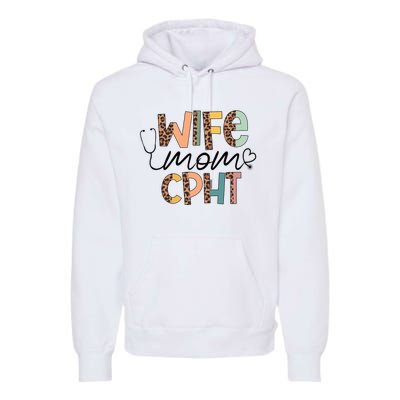 Wife Mom CPHT Nursing Mother's Day Gifts CPHT's Husband Premium Hoodie