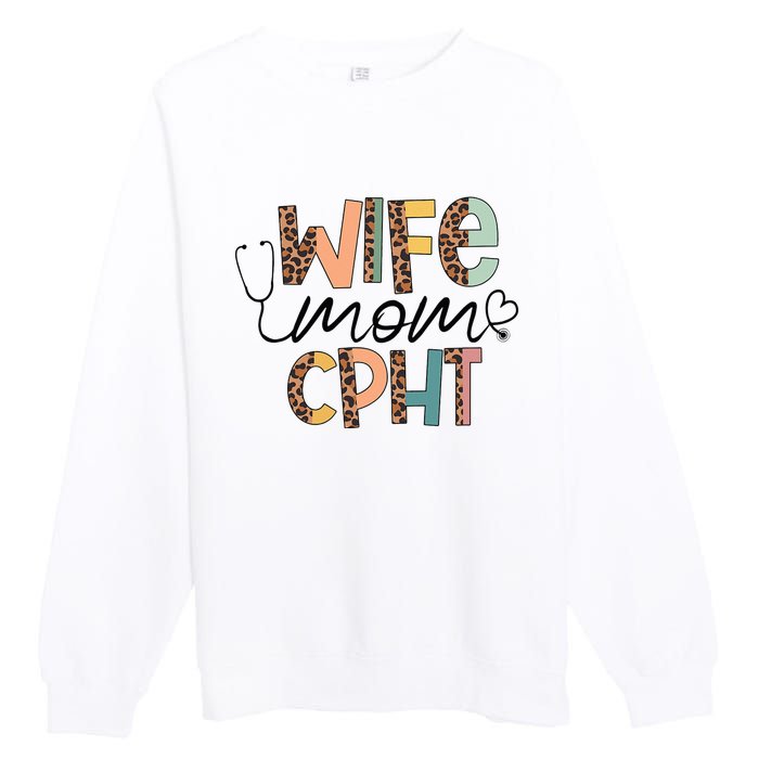 Wife Mom CPHT Nursing Mother's Day Gifts CPHT's Husband Premium Crewneck Sweatshirt