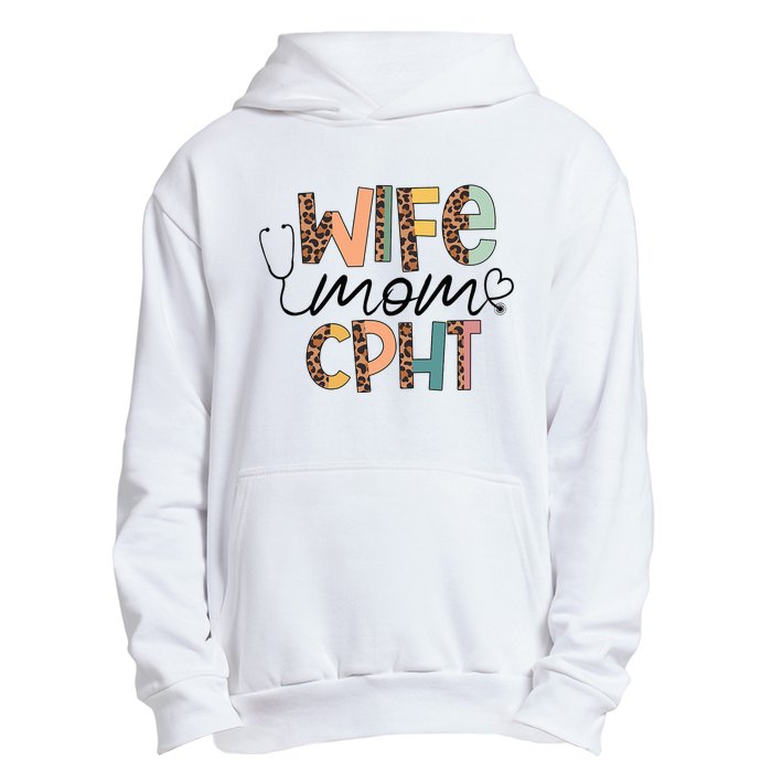 Wife Mom CPHT Nursing Mother's Day Gifts CPHT's Husband Urban Pullover Hoodie