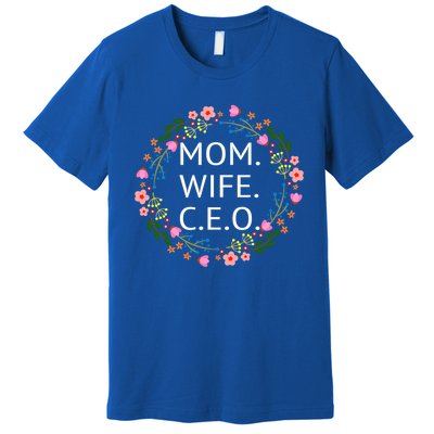 Wife Mom C E O Mom Cute Boss Girl Power Floral Cool Gift Premium T-Shirt