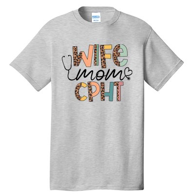 Wife Mom CPHT Nursing Mother's Day- Gifts CPHT's Husband Tall T-Shirt